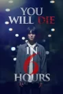 You Will Die in 6 Hours (2024) 6 ชั่วโมง..ล่า..ท้าชะตา